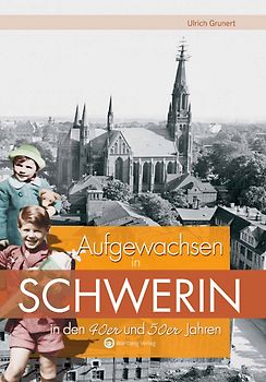 Aufgewachsen in Schwerin in den 40er & 50er Jahren