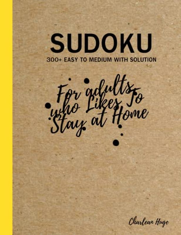300+ Easy to Medium Sudoku Puzzle Book for Adults who like to stay at home: Large Print Sudoku Puzzles Easy to Medium step with Detailed Solutions ... (Large Grid Sudoku and cute cat Collection)