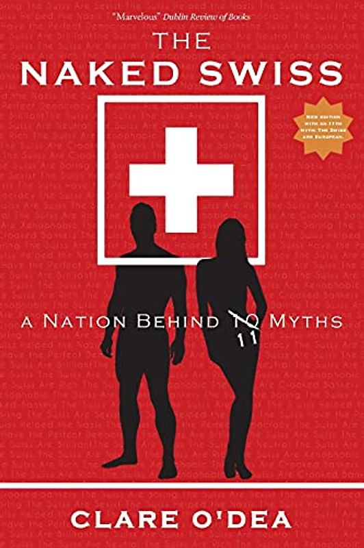 The Naked Swiss: A Nation Behind 10 Myths