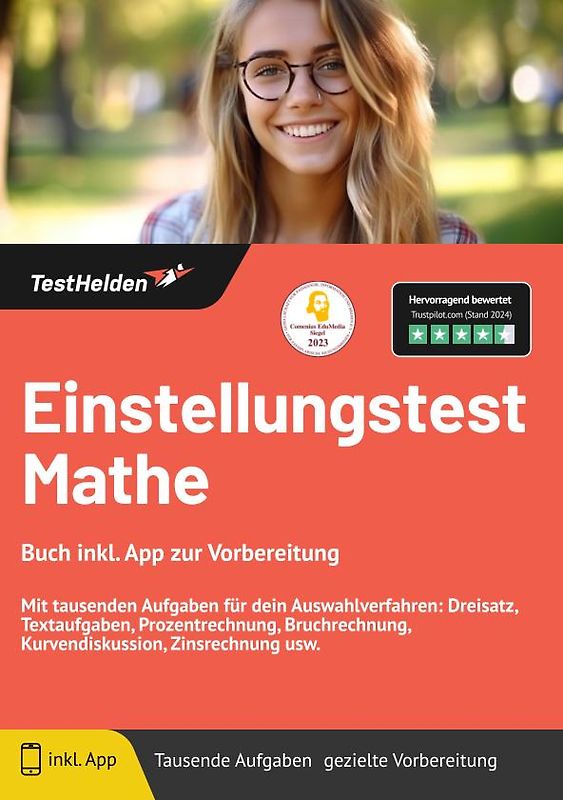 Einstellungstest Mathe: Buch inkl. App zur Vorbereitung | Mit tausenden Aufgaben für dein Auswahlverfahren: Dreisatz, Textaufgaben, Prozentrechnung, Bruchrechnung, Kurvendiskussion, Zinsrechnung usw.