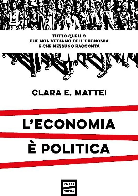 L' economia è politica. Tutto quello che non vediamo dell'economia e nessuno racconta