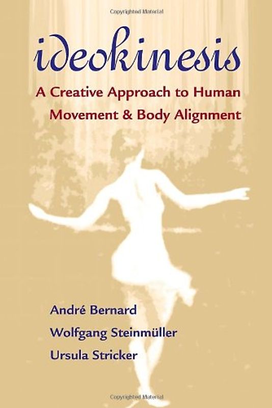 Ideokinesis: A Creative Approach to Human Movement and Body Alignment