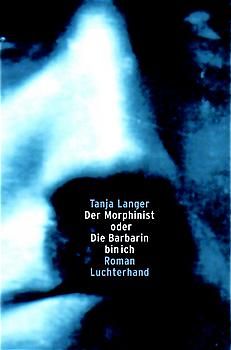 Der Morphinist oder Die Barbarin bin ich