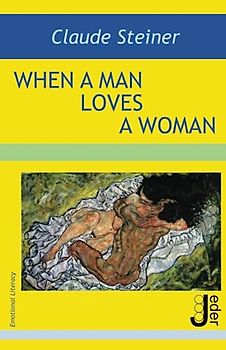 When a Man Loves a Woman: Emotional and Sexual Literacy for the Modern Man