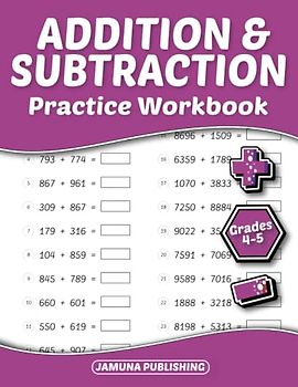 Addition and Subtraction Practice Workbook Grades 4-5: 4th-Grade and 5th-Grade Math Practice Workbook for Kids Ages 9-11: With 1728 Problems, Exercises, and Answer Key