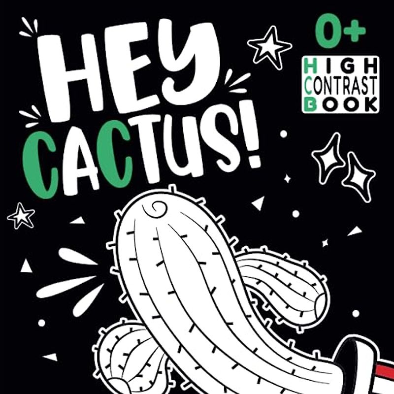 Hey Cactus! High Contrast Book: Journey among Cacti and Succulents for Curious Babies