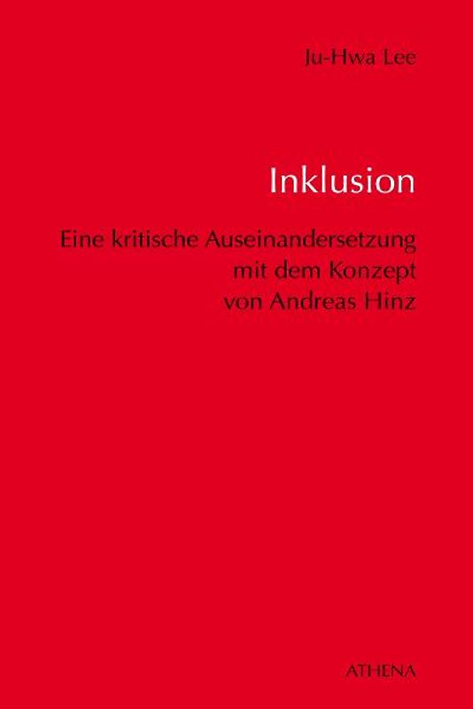 Inklusion - Eine kritische Auseinandersetzung mit dem Konzept von Andreas Hinz im Hinblick auf Bildung und Erziehung von Menschen mit Behinderungen