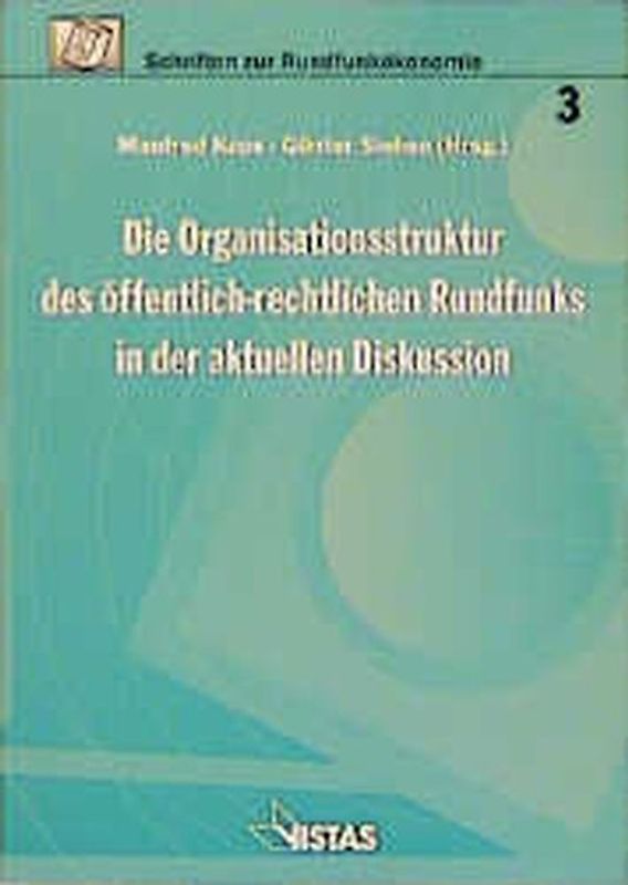 Die Organisationsstruktur des öffentlich-rechtlichen Rundfunks in der aktuellen Diskussion