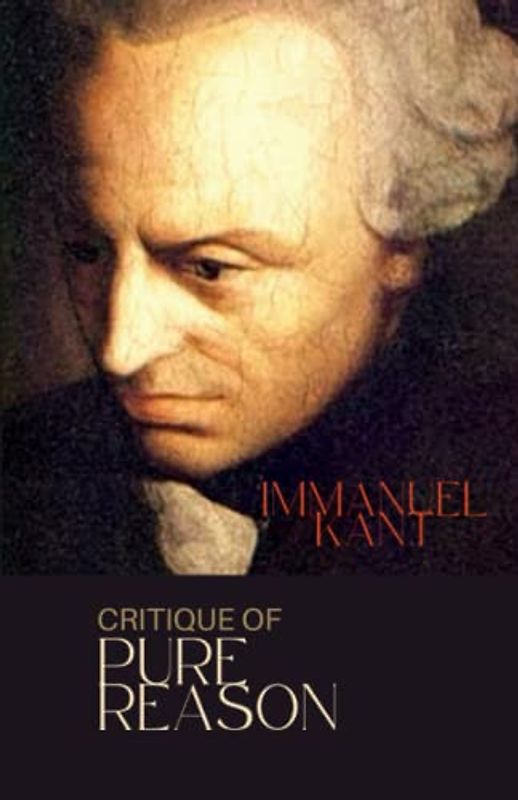 Critique of Pure Reason: The 18th Century Philosophy Classic (Annotated)