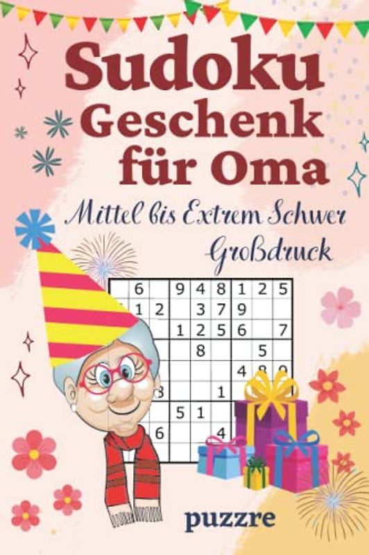 Sudoku Geschenk für Oma Mittel bis Extrem Schwer Großdruck: Rätselbuch Denksport Spiele Logical Mit Lösungen für Senioren Erwachsene - Geschenkidee für die geliebte Oma - Kompaktes Format 6x9 Zoll