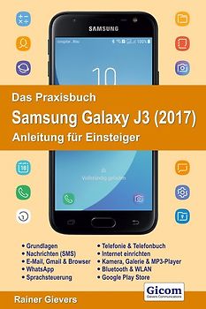 Das Praxisbuch Samsung Galaxy J3 (2017) - Anleitung für Einsteiger