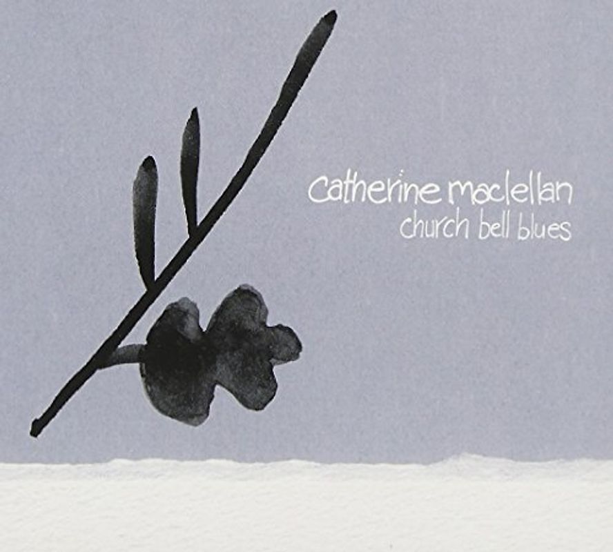 Catherine Maclellan - Church Bell Blues