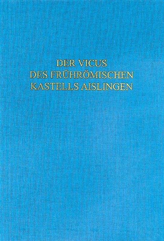 Der Vicus des frührömischen Kastells Aislingen
