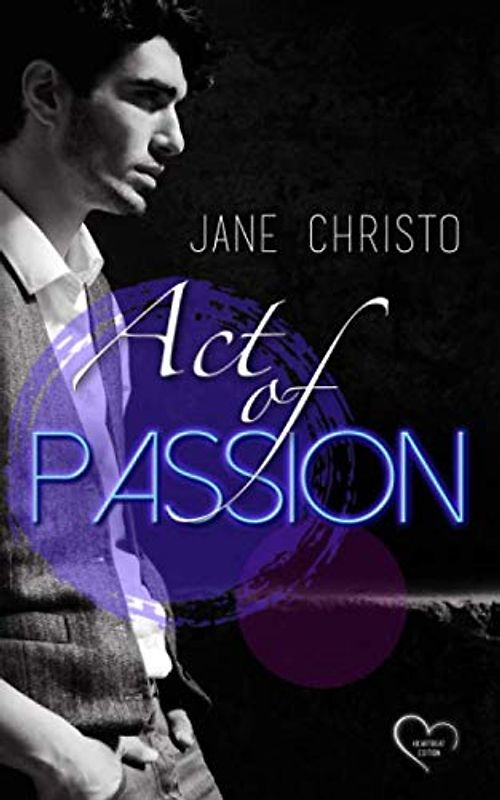 Act of Passion (Passion-Reihe, Band 1)