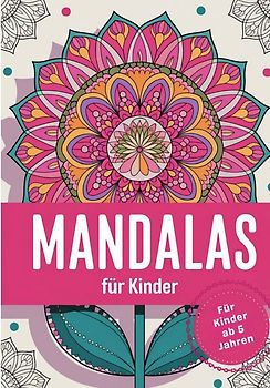 Mandalas für Kinder: 105 Blumige Mandalas ab 5 Jahren: Ein liebevoll gestaltetes Ausmalbuch mit blumigen Mandalas, perfekt für Kinder ab 5 Jahren zur Förderung von Kreativität und Entspannung.