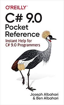 C# 9.0 Pocket Reference: Instant Help for C# 9.0 Programmers