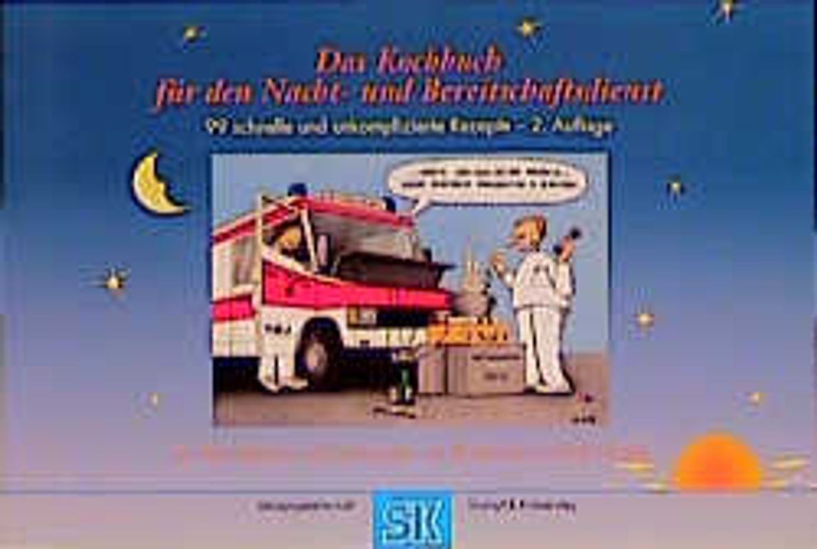 Das Kochbuch für den Nacht- und Bereitschaftsdienst. 99 schnelle und unkomplizierte Rezepte