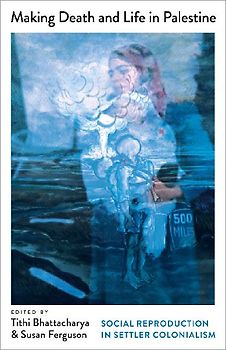 Making Death and Life in Palestine