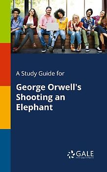 A Study Guide for George Orwell's Shooting an Elephant