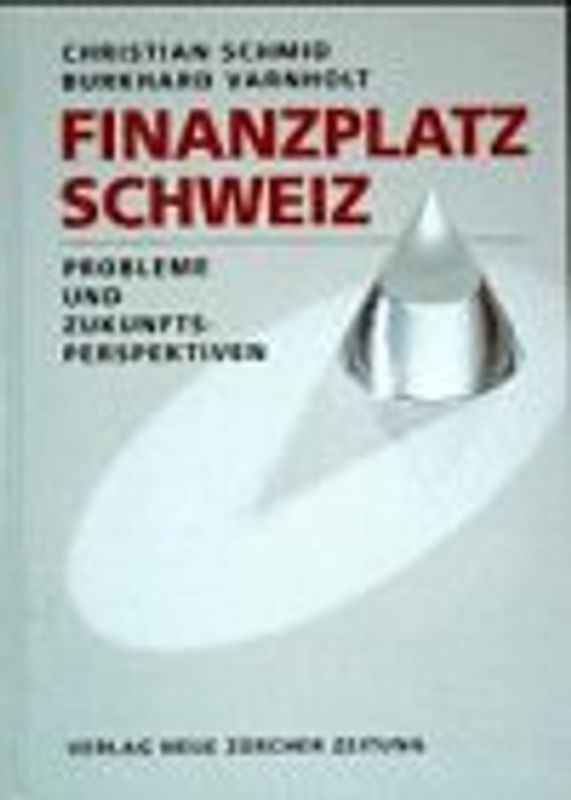 Finanzplatz Schweiz. Probleme und Zukunftsperspektiven