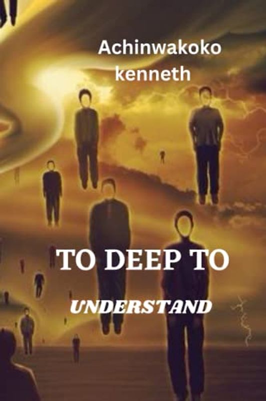 TO DEEP TO UNDERSTAND