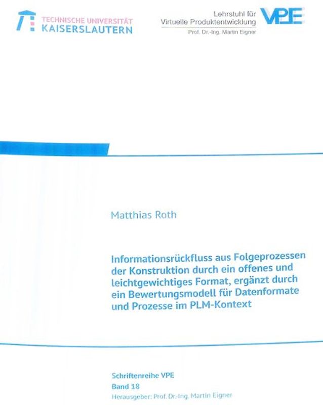 Informationsrückfluss aus Folgeprozessen der Konstruktion durch ein offenes und leichtgewichtiges Format, ergänzt durch ein Bewertungsmodell für Datenformate und Prozesse im PLM-Kontext