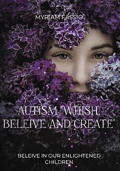 Autism "Whish, Beleive And Create"