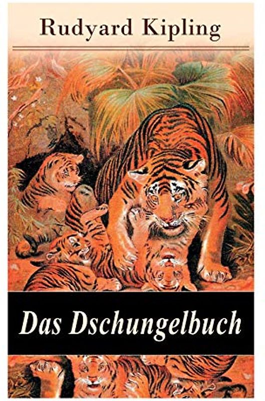 Das Dschungelbuch: Moglis Siegeslied + Toomai, der Liebling der Elefanten + Des Königs Ankus + Tiger - Tiger! + Rikki-Tikki-Tavi …