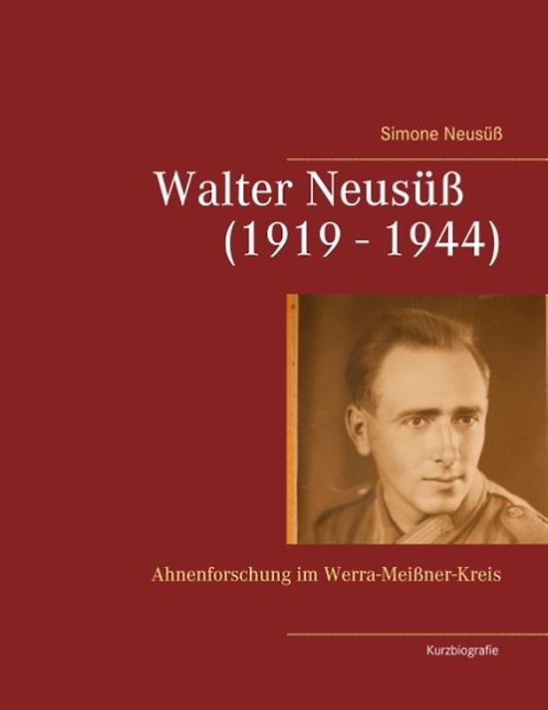 Walter Neusüß (1919 - 1944). Ahnenforschung im Werra-Meißner-Kreis