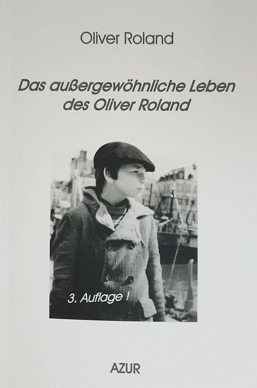Das außergewöhnliche Leben des Oliver Roland