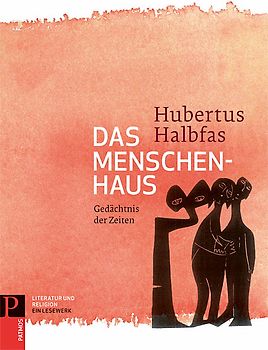 Literatur und Religion: Ein Lesewerk / Das Menschenhaus