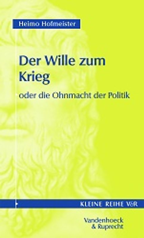 Der Wille zum Krieg oder die Ohnmacht der Politik. Ein philosophisch-politischer Traktat