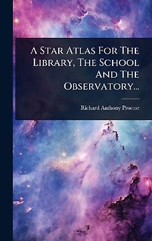A Star Atlas For The Library, The School And The Observatory...