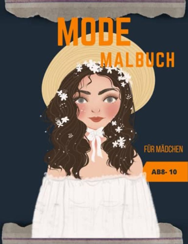 Mode malbuch für mädchen ab 8- 10: Interaktives Malbuch für kreative Mädchen ab 8 Jahren.