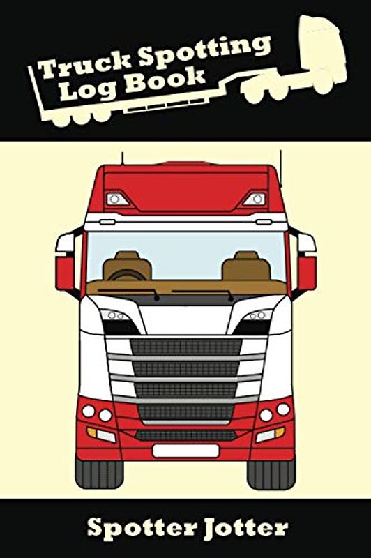 Truck Spotting Logbook: Spotter Jotter a Great Gift/ Present For The Lorry Spotting Enthusiast...Trucking Fan.