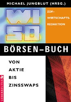 WISO Börsen-Buch. Von Aktie bis Zinsswaps