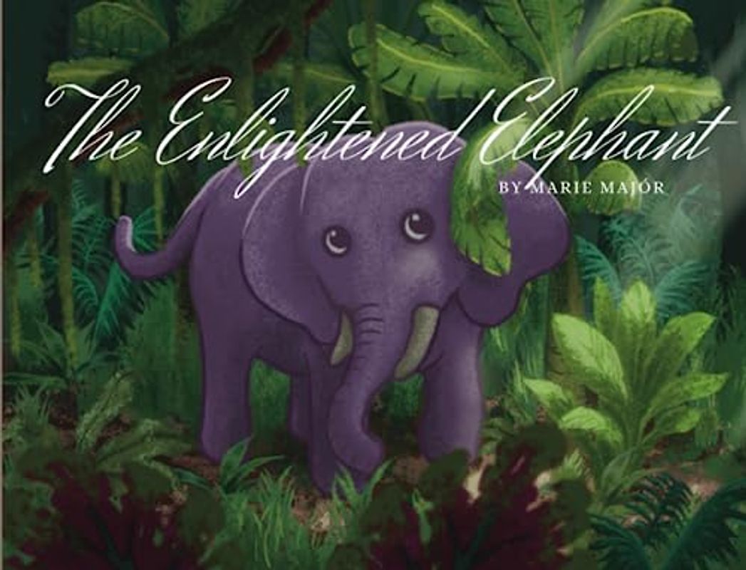 The Enlightened Elephant (Creatures of the Universe, Band 2)
