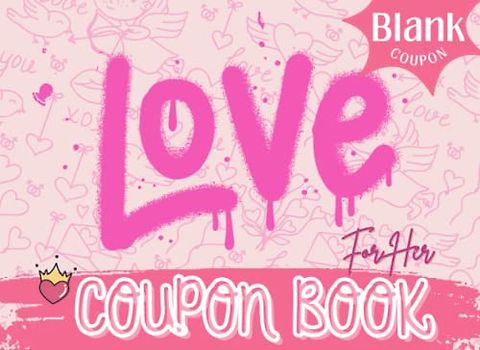 BLANK Love Coupon For Her: 50 Coupon For Lovers, Gifts For Lover Romantic, Love Coupon For Her, Perfect for Valentine's Day, Birthdays, Anniversaries, Christmas
