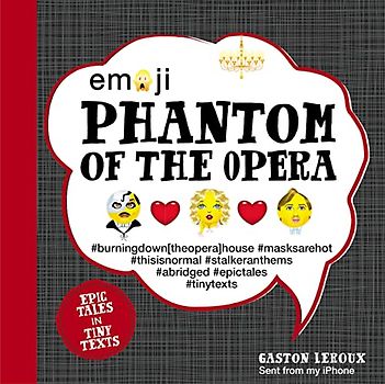 Emoji Phantom of the Opera: Epic Tales in Tiny Texts (Condensed Classics, Band 2)