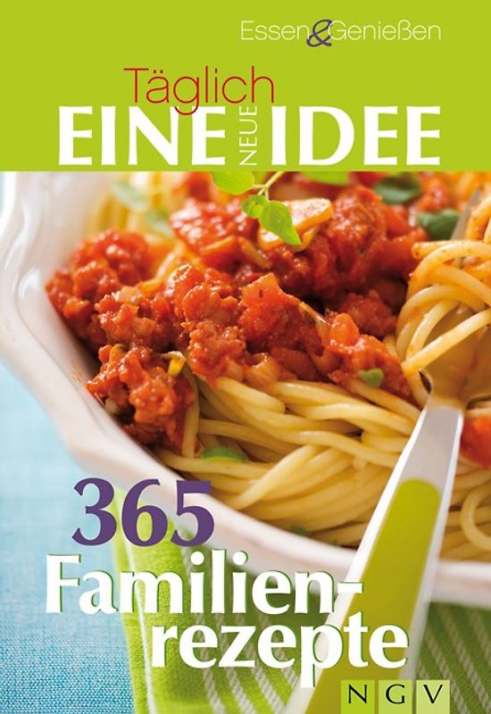 365 Familienrezepte - essen & genießen Tag für Tag