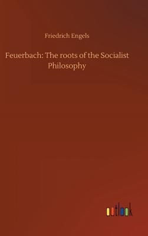 Feuerbach: The roots of the Socialist Philosophy