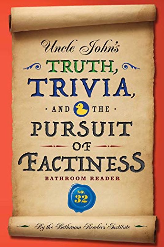Uncle John's Truth, Trivia, and the Pursuit of Factiness Bathroom Reader (Volume 32) (Uncle John's Bathroom Reader Annual, Band 32)