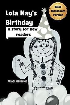 B&W Decodable Reader Classroom Version of Lola Kay's Birthday: A Story for New Readers (Lola Kay Series)
