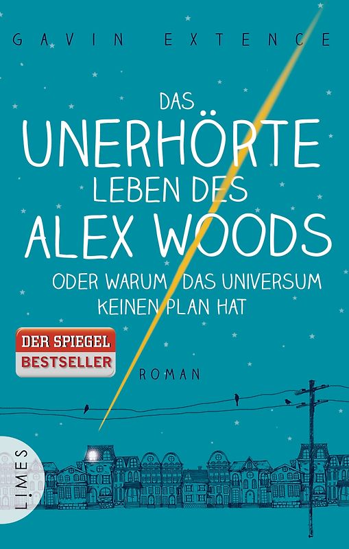 Das unerhörte Leben des Alex Woods oder warum das Universum keinen Plan hat. Roman