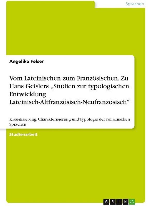 Vom Lateinischen zum Französischen. Zu Hans Geislers "Studien zur typologischen Entwicklung Lateinisch-Altfranzösisch-Neufranzösisch"