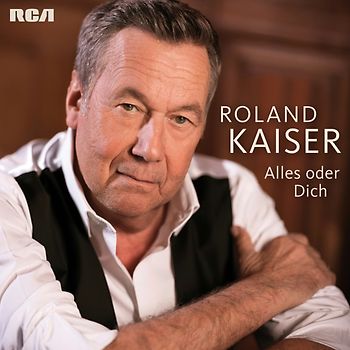 Kaiser,Roland - Alles oder Dich