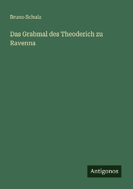 Das Grabmal des Theoderich zu Ravenna