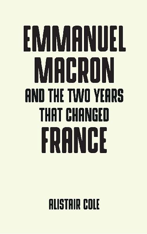 Emmanuel Macron and the two years that changed France