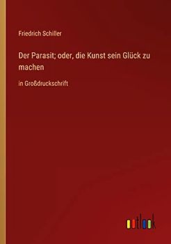 Der Parasit; oder, die Kunst sein Glück zu machen: in Großdruckschrift