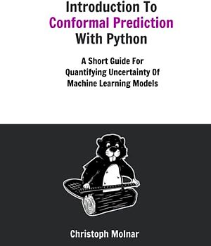 Introduction To Conformal Prediction With Python: A Short Guide For Quantifying Uncertainty Of Machine Learning Models